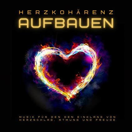 Herzkohärenz aufbauen: Heilsame Musik für den Einklang von Herzschlag, Atmung und Freude