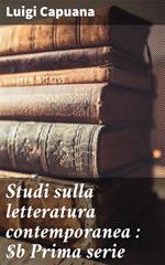 Studi sulla letteratura contemporanea : Prima serie