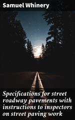 Specifications for street roadway pavements with instructions to inspectors on street paving work