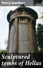 Sculptured tombs of Hellas