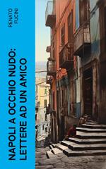 Napoli a occhio nudo: Lettere ad un amico