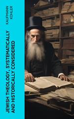 Jewish Theology, Systematically and Historically Considered