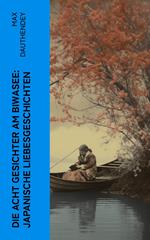 Die acht Gesichter am Biwasee: Japanische Liebesgeschichten