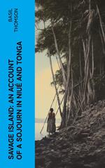 Savage Island: An Account of a Sojourn in Niué and Tonga