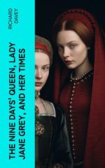 The Nine Days' Queen, Lady Jane Grey, and Her Times