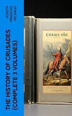 The History of Crusades (Complete 3 Volumes)