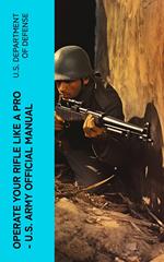 Operate Your Rifle Like a Pro – U.S. Army Official Manual