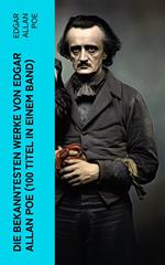 Die bekanntesten Werke von Edgar Allan Poe (100 Titel in einem Band)