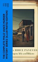 The Complete Philo Vance Murder Mystery Series (Illustrated Edition)