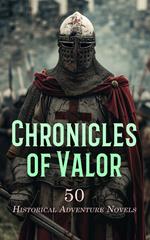 Chronicles of Valor: 50 Historical Adventure Novels