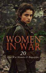 Women in War - 20 Civil War Memoirs & Biographies