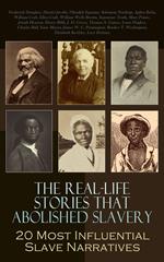 The Real-Life Stories that Abolished Slavery: 20 Most Influential Slave Narratives