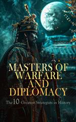 Masters of Warfare and Diplomacy: The 10 Greatest Strategists in History