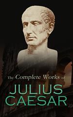 The Complete Works of Julius Caesar