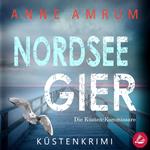 Nordsee Gier - Die Küsten-Kommissare: Küstenkrimi (Die Nordsee-Kommissare, Band 4)