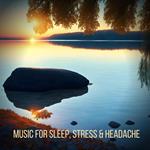 Music for Sleep, Stress and Headache