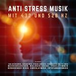 ANTI STRESS MUSIK mit 432 Hz und 528 Hz zum Entspannen, Durchatmen, Stress abbauen, Einschlafen und Träumen (XXL-Bundle)