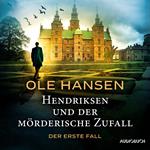 Hendriksen und der mörderische Zufall: Der erste Fall