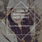 Lucy Maud Montgomery Short Stories