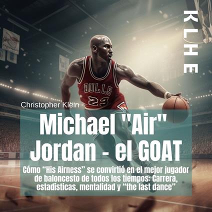 Michael "Air" Jordan - el GOAT