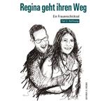 Regina geht ihren Weg: Ein Frauenschicksal