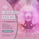 Meditación guiada para la relajación profunda y la autosanación