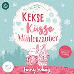 Kekse Küsse Mühlenzauber (Sweet Kiss, Band 1)