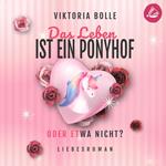 Das Leben ist ein Ponyhof - oder etwa nicht