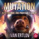 Mutation: Alte Freunde und profitable Kriege (Avatar Reihe 1)