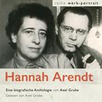 Hannah Arendt. Eine biografische Anthologie von Axel Grube