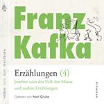 Franz Kafka - Erzählungen (4), Josefine die Sängerin oder das Volk der Mäuse - und andere Erzählungen