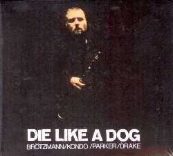 CD Die Like a Dog Peter Brötzmann