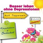 Selbsthilfe: Besser leben ohne Depressionen (Körperbalance und Seelenheil)