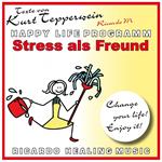 Stress als Freund - Happy Life Programm - Texte von Kurt Tepperwein