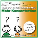 Mehr Konzentration (Happy Life Programm) [Texte von Kurt Tepperwein]