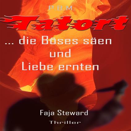 Tatort...die Böses säen und Liebe ernten