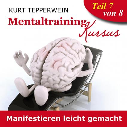 Mentaltraining Kursus: Manifestieren leicht gemacht - Teil 7