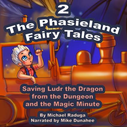 The Phasieland Fairy Tales 2 (Saving Ludr the Dragon from the Dungeon and the Magic Minute)