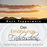 Der Ernährungs-Führerschein - Kompakt-Wissen Basics