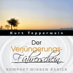 Der Verjüngerungs-Führerschein - Kompakt-Wissen Basics