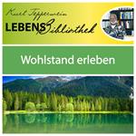 Lebens Bibliothek - Wohlstand erleben