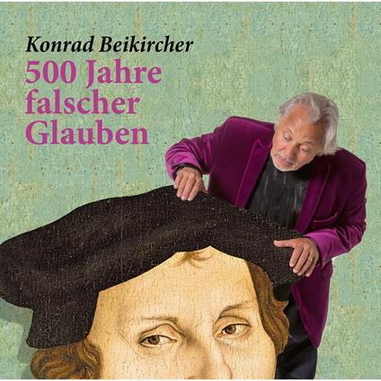 500 Jahre falscher Glaube