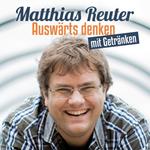 Matthias Reuter, Auswärts denken mit Getränken