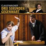 Claus von Wagner, Drei Sekunden Gegenwart