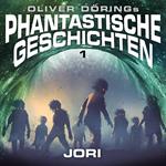 Phantastische Geschichten, Folge 1: Jori (Oliver Döring Signature Edition)