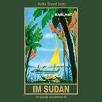 Im Sudan - Karl Mays Gesammelte Werke, Band 18 (Ungekürzte Lesung)