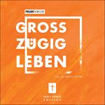 Projekt Kirche - Großzügig leben (Ungekürzt)