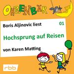 Ohrenbär - eine OHRENBÄR Geschichte, Folge 1: Hochsprung auf Reisen (Hörbuch mit Musik)