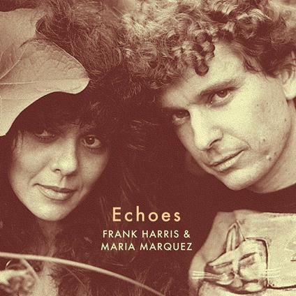 Echoes - Vinile LP di Frank Harris,Maria Marquez