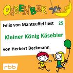 Ohrenbär - eine OHRENBÄR Geschichte, Folge 25: Kleiner König Käsebier (Hörbuch mit Musik)